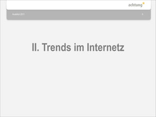 Ausblick 2011                             9




                II. Trends im Internetz
 