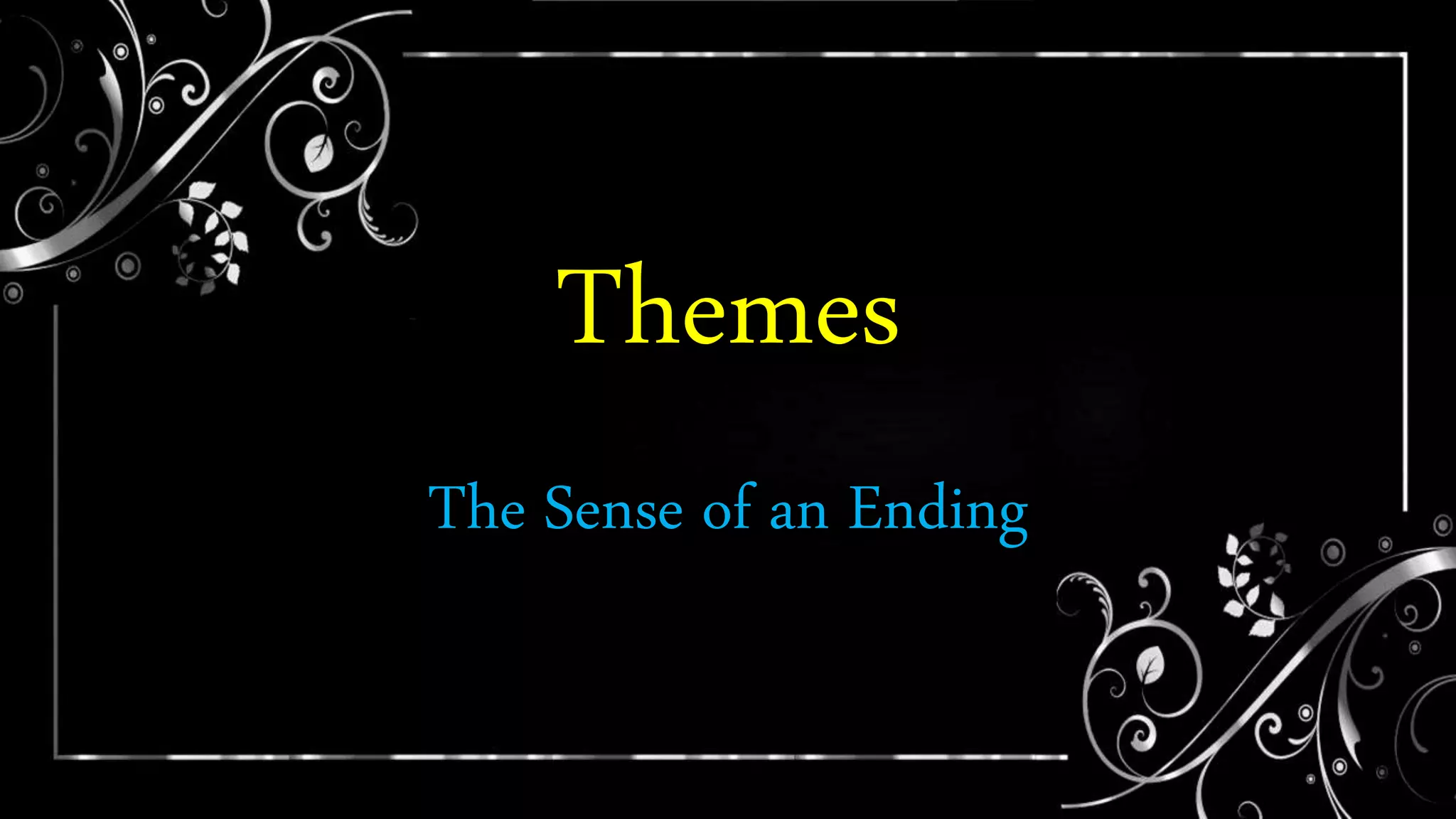 Themes
The Sense of an Ending
 