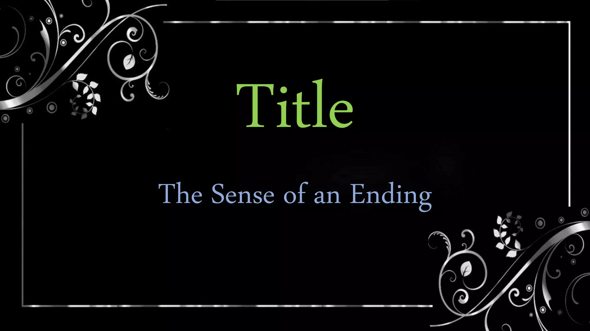 Title
The Sense of an Ending
 