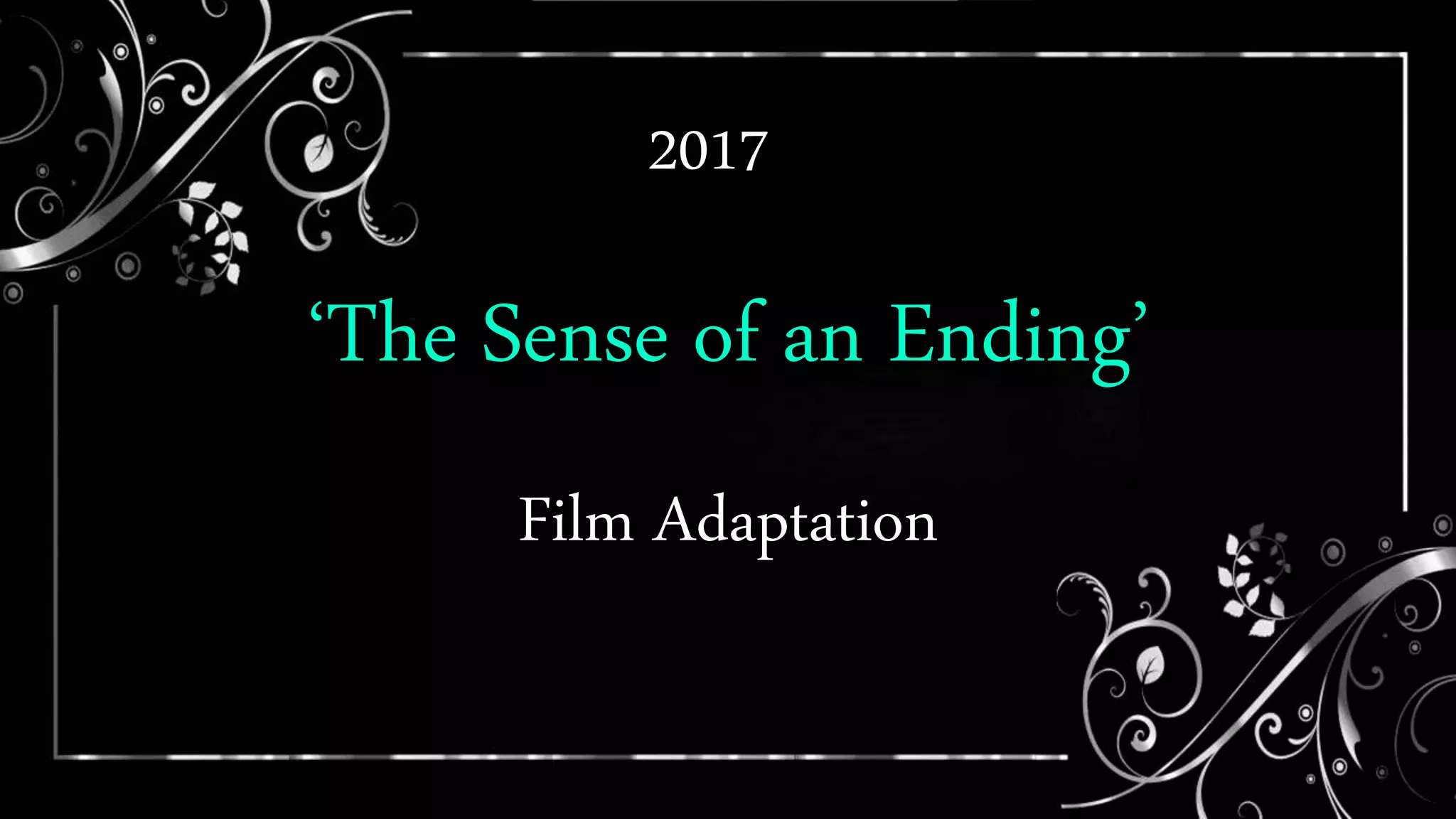 ‘The Sense of an Ending’
Film Adaptation
2017
 