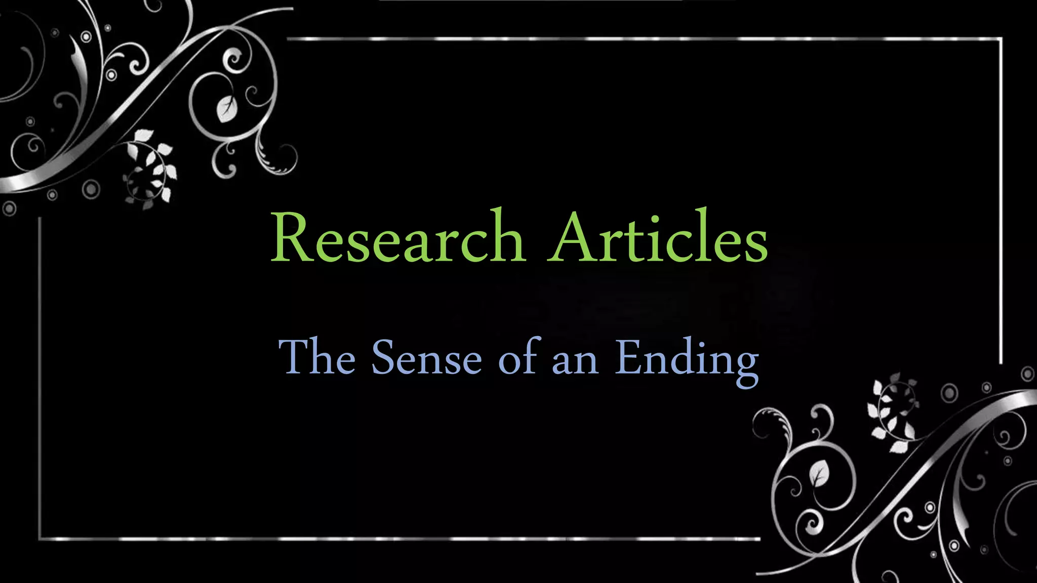 Research Articles
The Sense of an Ending
 
