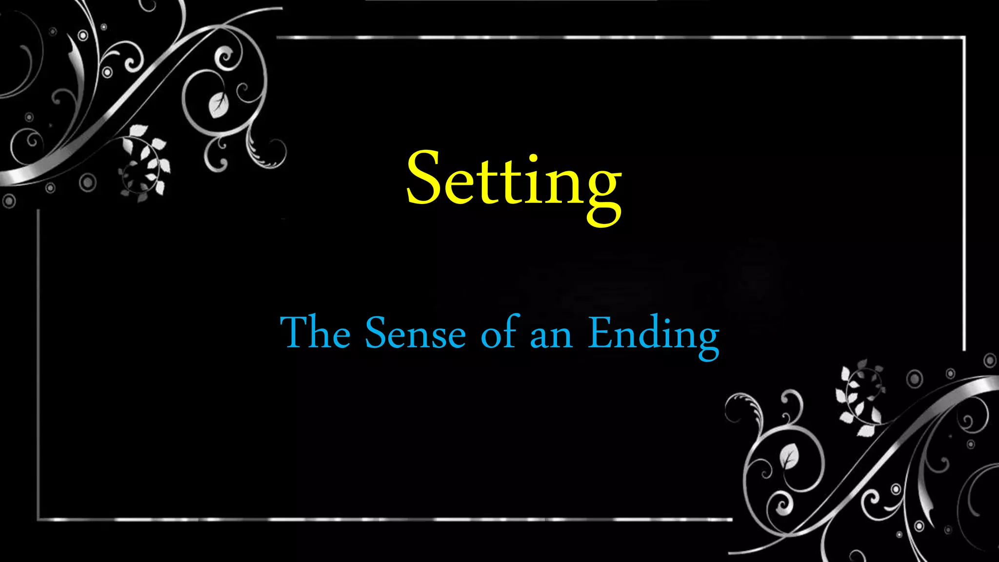 Setting
The Sense of an Ending
 