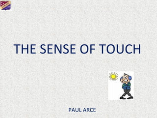 THE SENSE OF TOUCH PAUL ARCE 