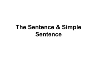 The Sentence & Simple
Sentence