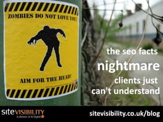 The SEO Facts Nightmare Clients Just Cant Understand