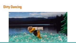 Dirty Dancing
 