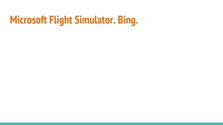 Microsoft Flight Simulator. Bing.
 