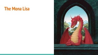 The Mona Lisa
 
