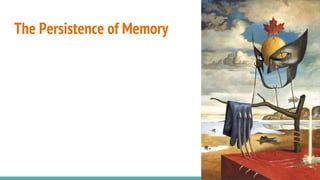 The Persistence of Memory
 