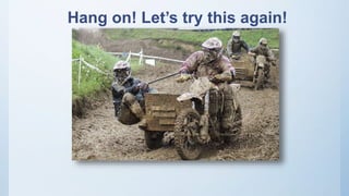 Hang on! Let’s try this again!
 