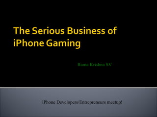 iPhone Developers/Entrepreneurs meetup! Rama Krishna SV  