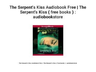 The Serpent's Kiss Audiobook Free | The
Serpent's Kiss ( free books ) :
audiobookstore
The Serpent's Kiss Audiobook Free | The Serpent's Kiss ( free books ) : audiobookstore
 