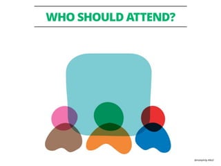 @mattphilip #lkstl
WHO SHOULD ATTEND?
 