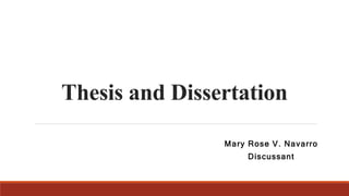 Thesis and Dissertation
Mary Rose V. Navarro
Discussant
 