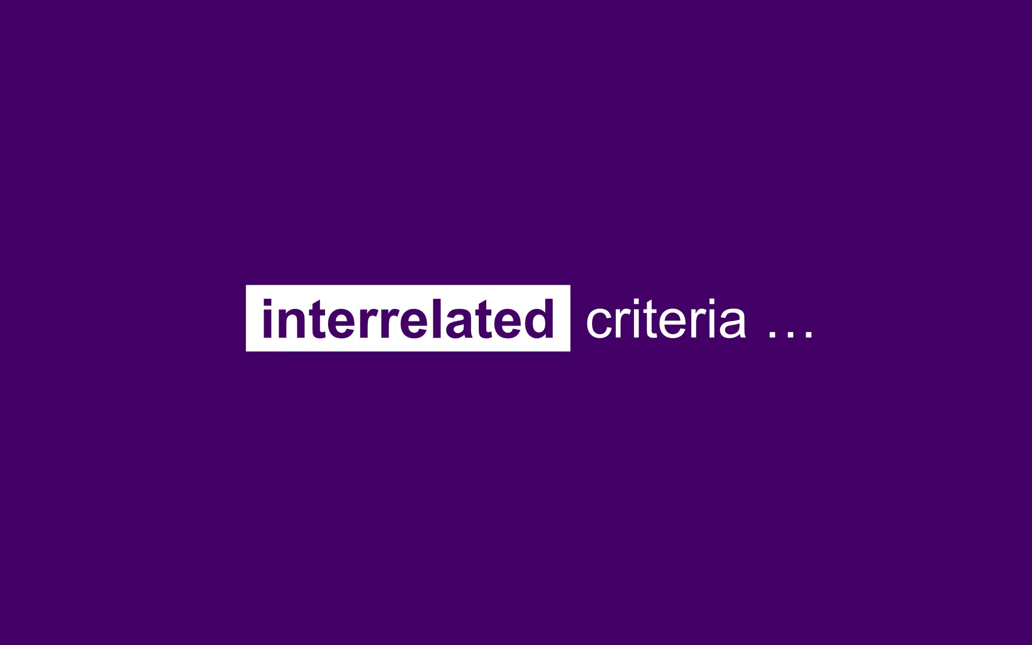 interrelated criteria …
 