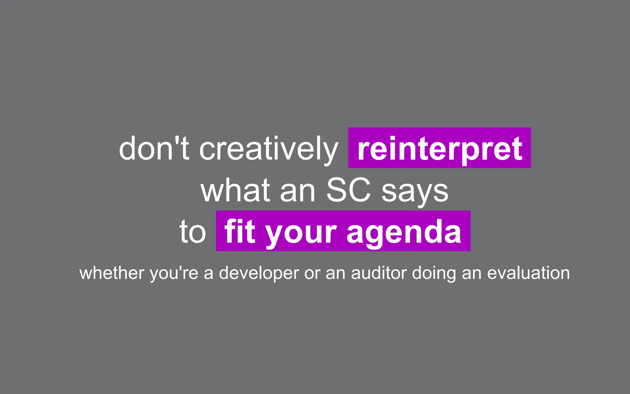 don't creatively reinterpret
what an SC says
to fit your agenda
whether you're a developer or an auditor doing an evaluation
 