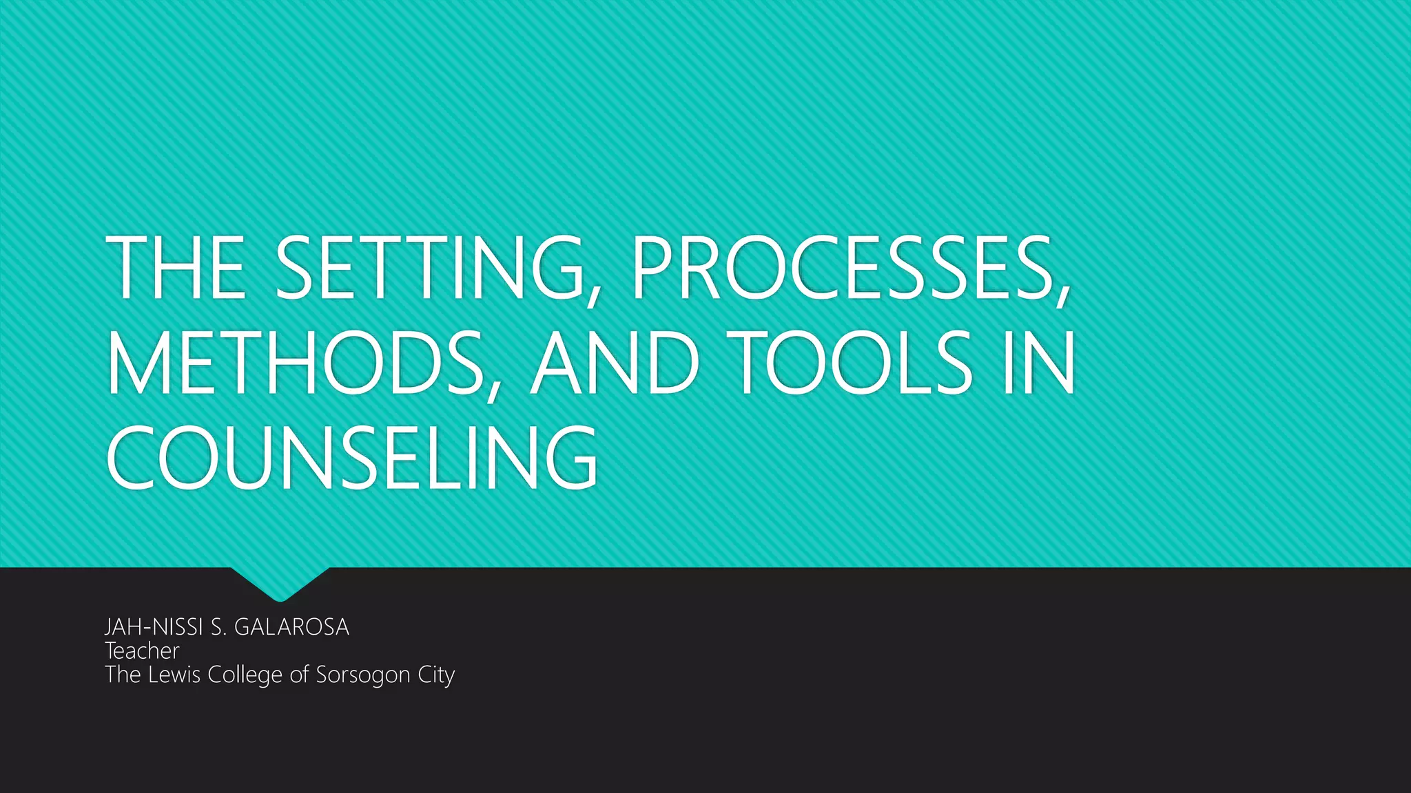The setting, processes, methods, and tools in counseling | PPTX
