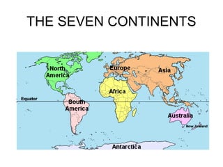 THE SEVEN CONTINENTS

 