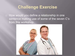 THE SEVEN C’S IN NURSE/PHYSICIAN RELATIONSHIP - By Joyce Asabor | PPT