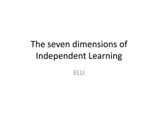 The seven dimensions of Independent Learning ELLI 