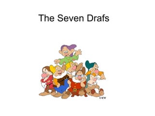 The Seven Drafs 