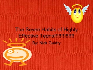 The Seven Habits Of Highly Effective Teens!!!!!!!!!!!!!!