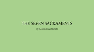 THE SEVEN SACRAMENTS
Of the ANGLICAN CHURCH
 