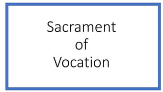 Sacrament
of
Vocation
 