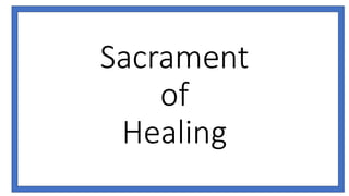 Sacrament
of
Healing
 