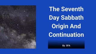 The Seventh
Day Sabbath
Origin And
Continuation
By SFA
 