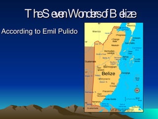 The Seven Wonders of Belize According to Emil Pulido 