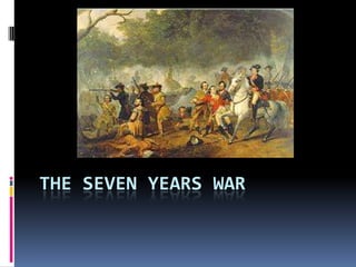 THE SEVEN YEARS WAR
 