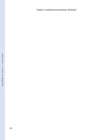 Chapitre 5 - Exploitation des annotations : MeatSearch
tel-00328114, version 1 - 9 Oct 2008




                                       102
 