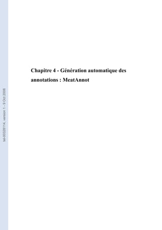 Chapitre 4 - Génération automatique des
                                       annotations : MeatAnnot
tel-00328114, version 1 - 9 Oct 2008
 