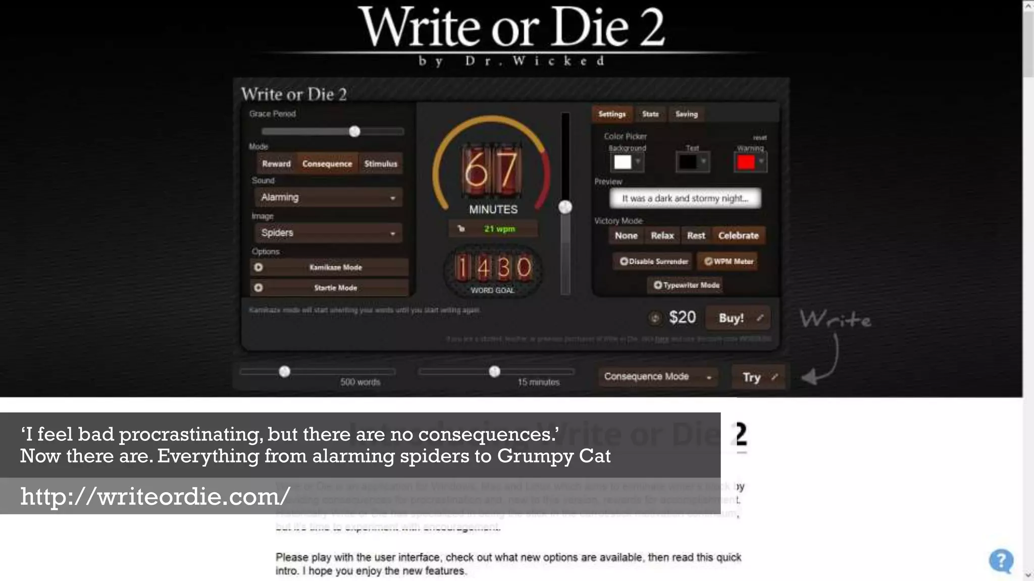 ‘I feel bad procrastinating, but there are no consequences.’
Now there are. Everything from alarming spiders to Grumpy Cat
http://writeordie.com/
 