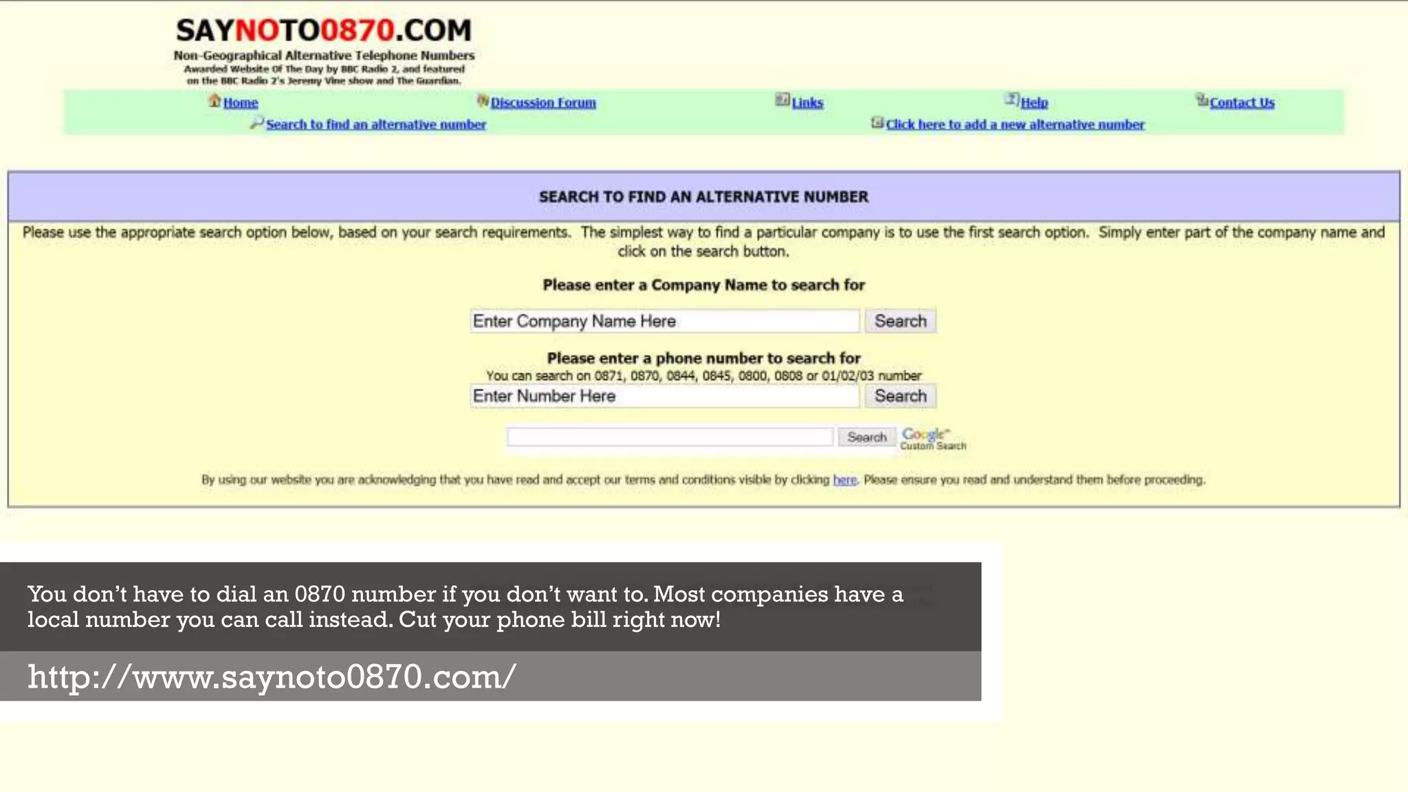 You don’t have to dial an 0870 number if you don’t want to. Most companies have a
local number you can call instead. Cut your phone bill right now!
http://www.saynoto0870.com/
 