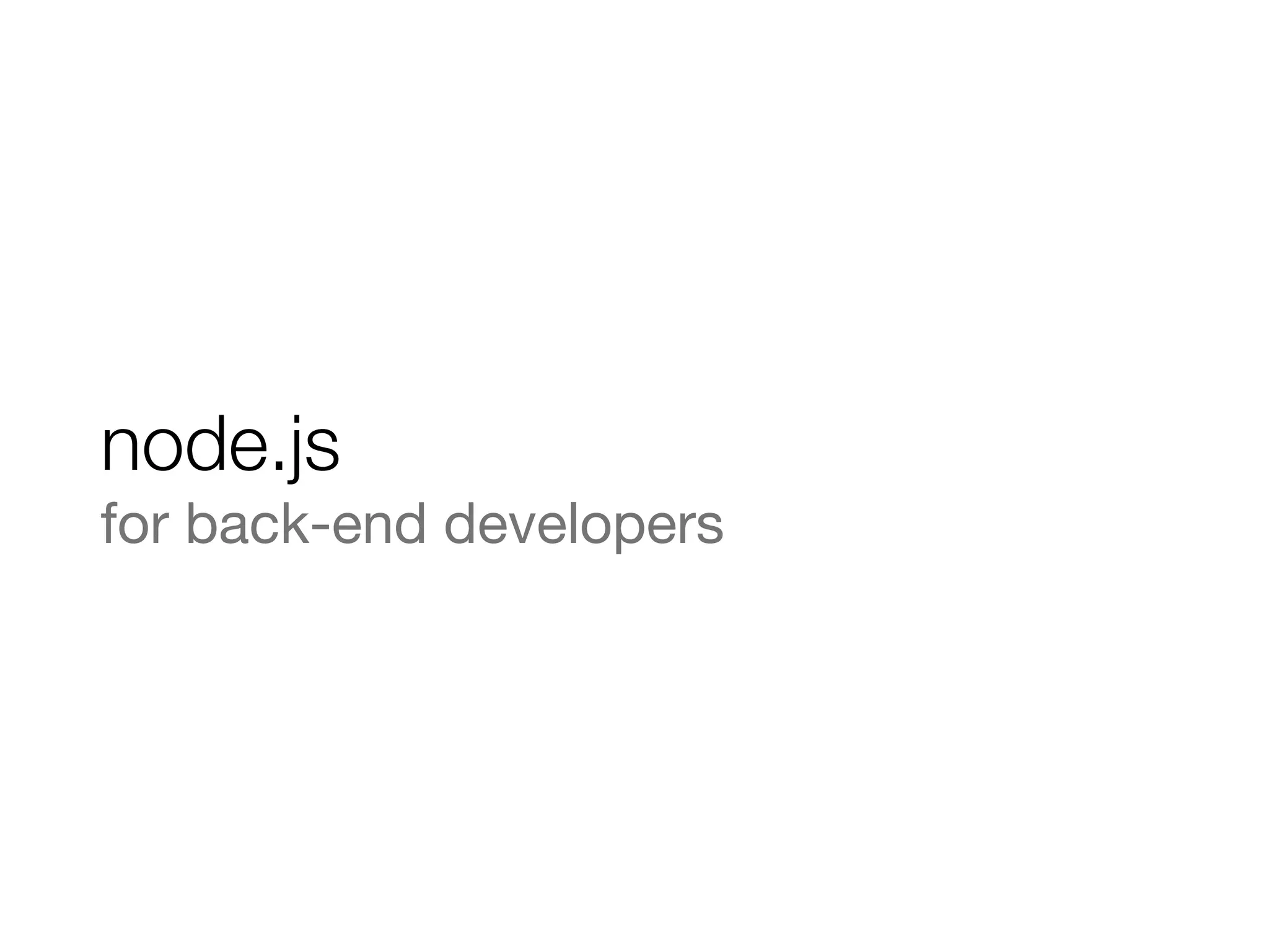node.js
for back-end developers
 