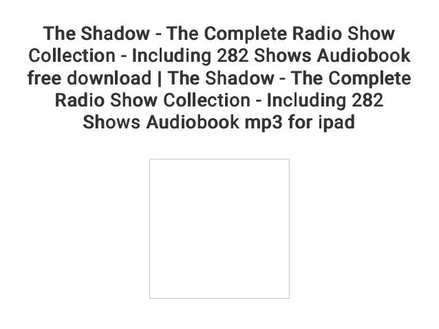 The Shadow The Complete Radio Show Collection Including 282 Shows