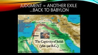 JUDGMENT = ANOTHER EXILE
…BACK TO BABYLON
 
