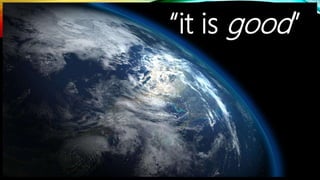 “it is good”
 