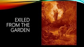 EXILED
FROM THE
GARDEN
 