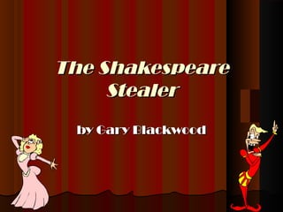 The ShakespeareThe Shakespeare
StealerStealer
by Gary Blackwoodby Gary Blackwood
 