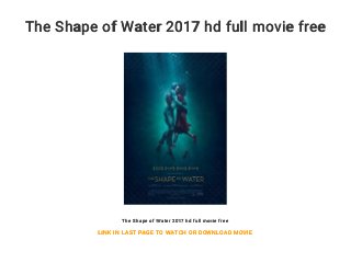The Shape of Water 2017 hd full movie free
The Shape of Water 2017 hd full movie free
LINK IN LAST PAGE TO WATCH OR DOWNLOAD MOVIE
 