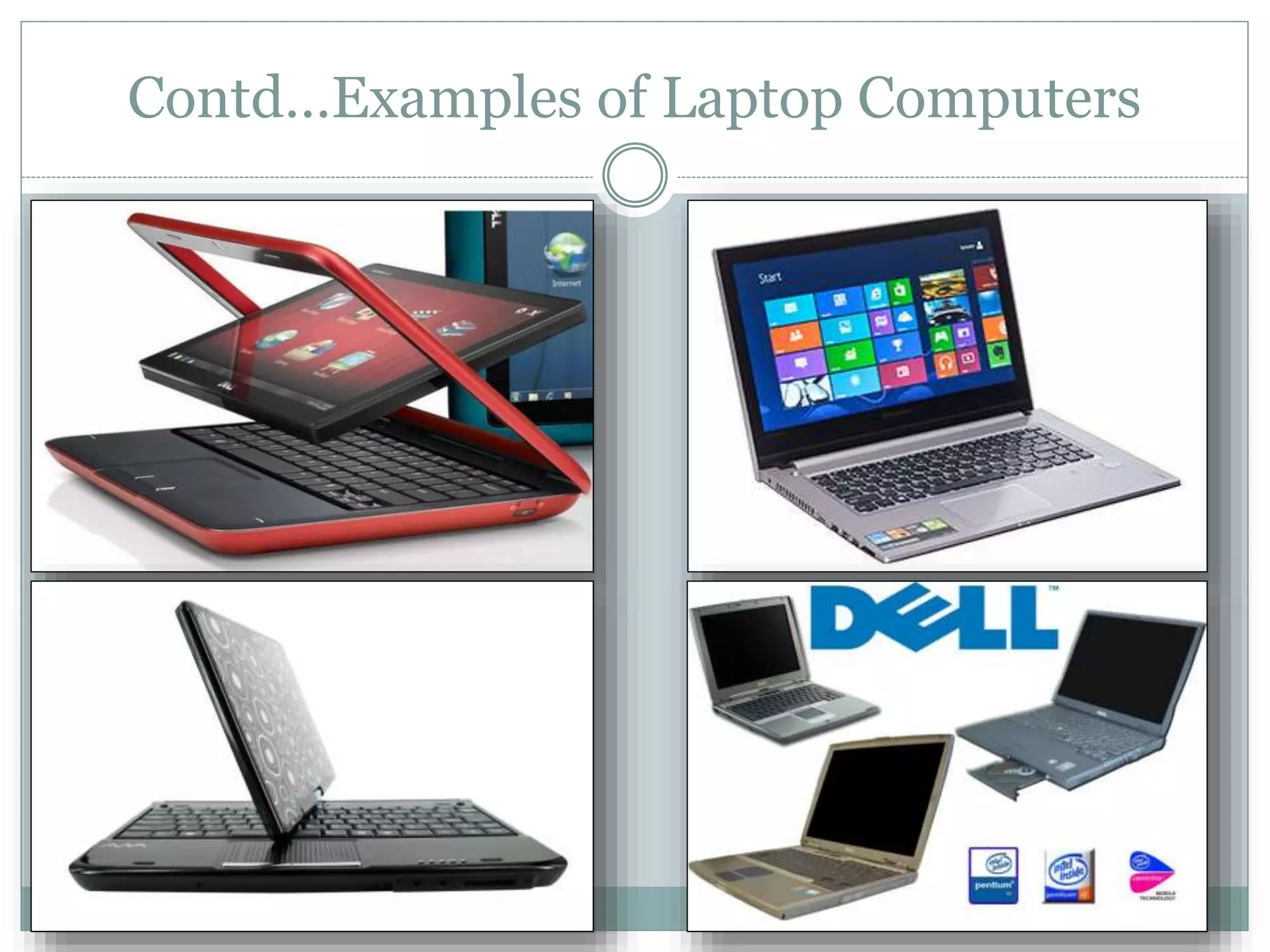 Contd…Examples of Laptop Computers
 