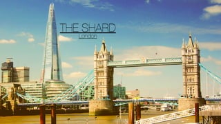 THE SHARD
London
 