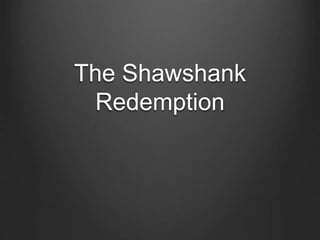 The Shawshank
Redemption
 