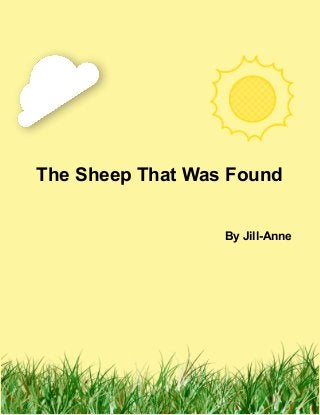 The Sheep That Was Found
By Jill-Anne
 