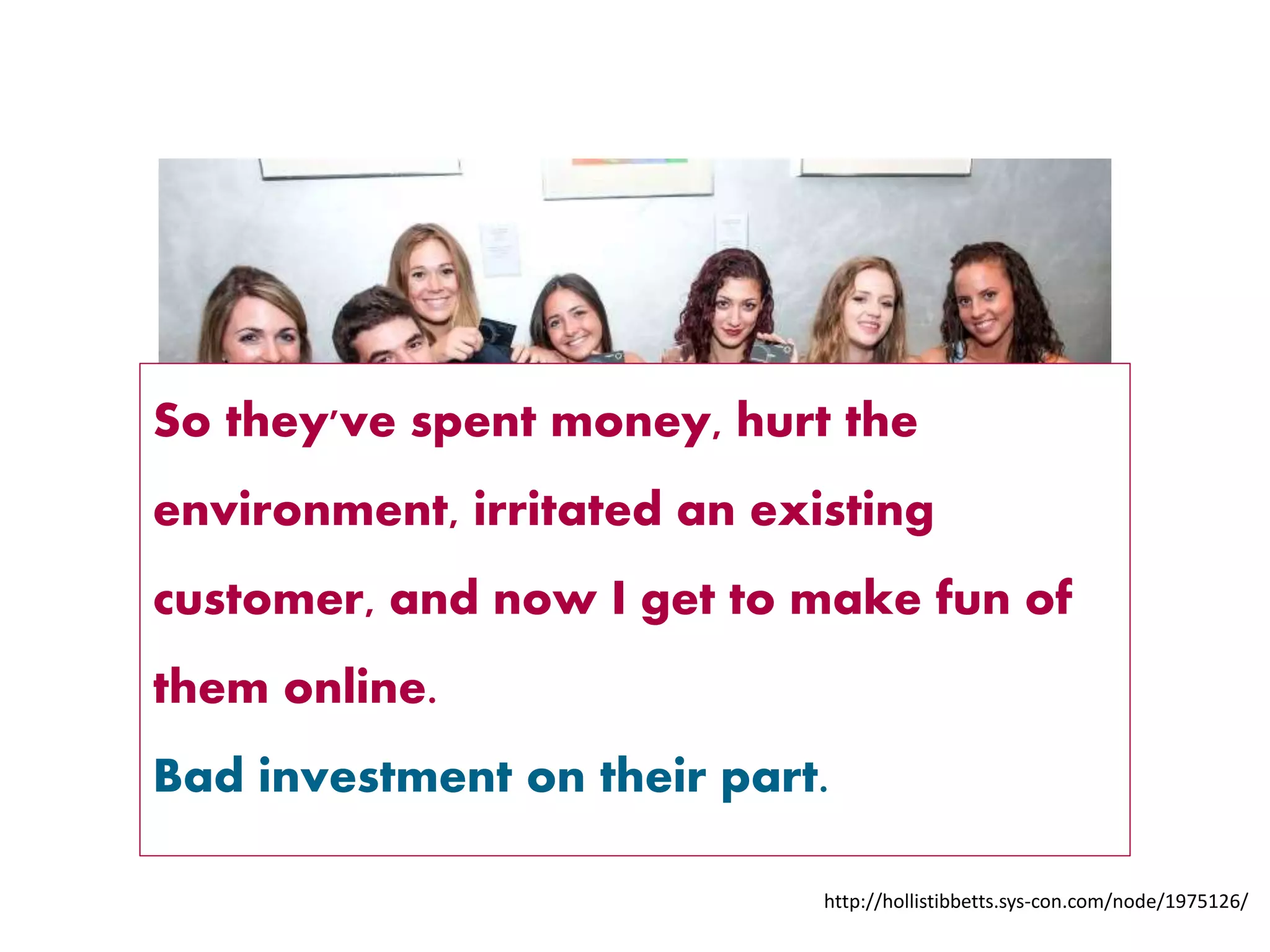 So they've spent money, hurt the
environment, irritated an existing
customer, and now I get to make fun of
them online.
Bad investment on their part.
http://hollistibbetts.sys-con.com/node/1975126/
 