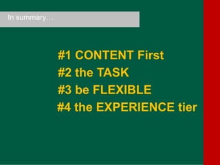 In summary…




                     #1 CONTENT First
                     #2 the TASK
                     #3 be FLEXIBLE
                     #4 the EXPERIENCE tier


  Twitter: @iantruscott | #sdlonline
 