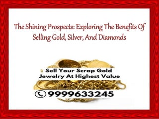 The Shining Prospects: Exploring The Benefits Of
Selling Gold, Silver, And Diamonds
 